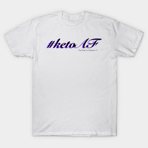 Ketoaf3 T-Shirt by Roadtowellnesschannel